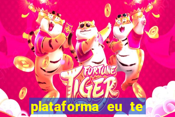 plataforma eu te amo pg